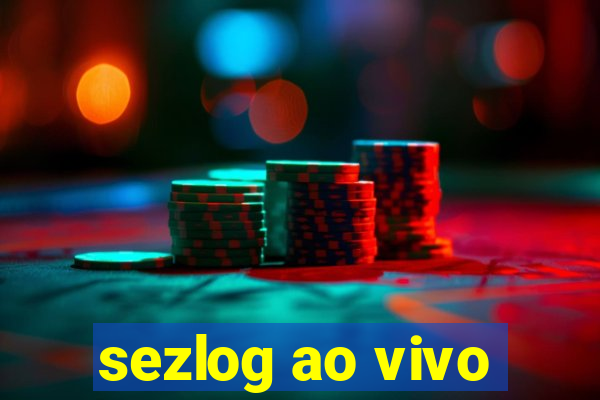 sezlog ao vivo